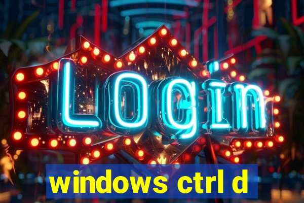 windows ctrl d